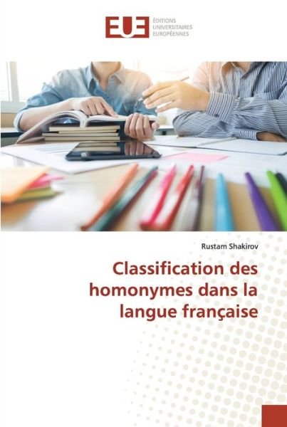 Cover for Rustam Shakirov · Classification des homonymes dans la langue franc?aise (Paperback Book) (2021)