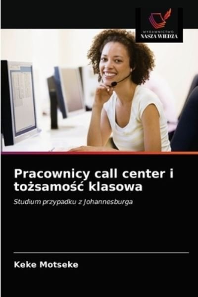 Cover for Keke Motseke · Pracownicy call center i to?samo?c klasowa (Pocketbok) (2021)