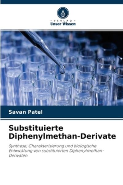 Substituierte Diphenylmethan-Derivate - Savan Patel - Livros - Verlag Unser Wissen - 9786204122731 - 29 de setembro de 2021