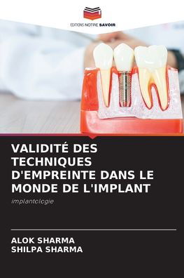 Cover for Alok Sharma · Validite Des Techniques d'Empreinte Dans Le Monde de l'Implant (Paperback Book) (2021)