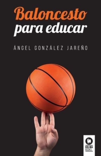 Cover for Ángel González Jareño · Baloncesto para educar (Paperback Book) (2021)