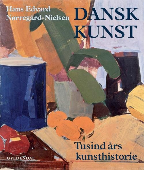 Dansk kunst - Hans Edvard Nørregård-Nielsen - Bøger - Gyldendal - 9788702088731 - December 7, 2009