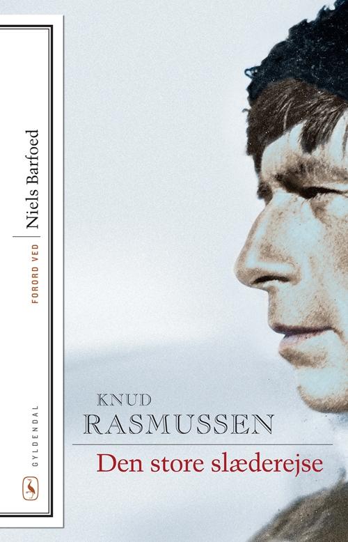 Cover for Knud Rasmussen · Klassikere med forord: Den store slæderejse (Sewn Spine Book) [6. Painos] (2016)