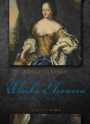 Cover for Børge Janssen · Ulrika Eleonora: Danskens datter, svenskens moder (Sewn Spine Book) [1er édition] (2018)