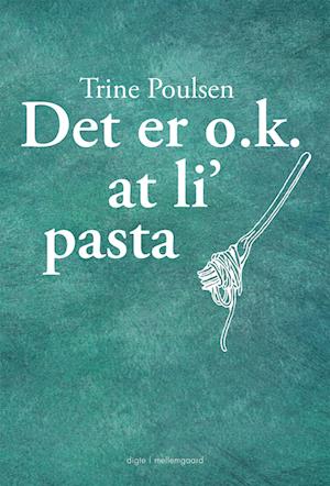 Trine Poulsen · Det er O.K. at li' pasta (Sewn Spine Book) [1º edição] (2022)