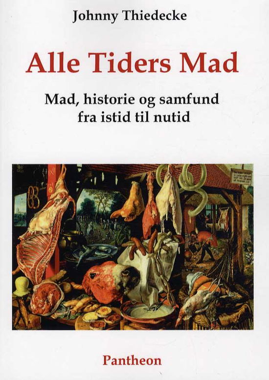 Alle Tiders Mad - Johnny Thiedecke - Livros - Pantheon - 9788790108731 - 8 de dezembro de 2015