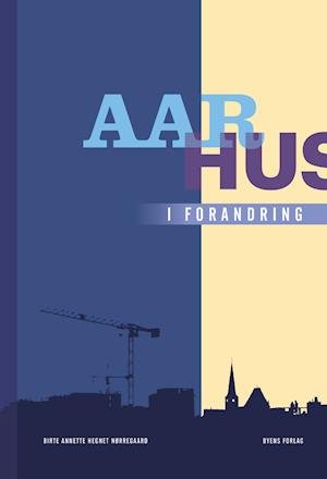 Cover for Birte Annette Hegnet Nørregaard · Aarhus i forandring (Inbunden Bok) [1:a utgåva] (2020)