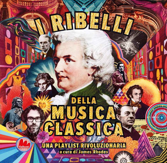 Cover for James Rhodes · I Ribelli Della Musica Classica. Una Playlist Rivoluzionaria (Book)