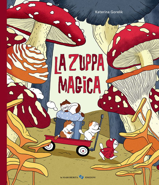 Cover for Katerina Gorelik · La Zuppa Magica. Ediz. A Colori (Book)