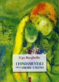 Cover for Ugo Borghello · I Fondamentali Dell'amore Umano (Book)