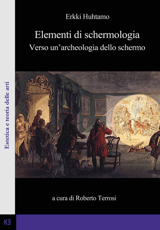 Cover for Erkki Huhtamo · Elementi Di Schermologia. Verso Un'archeologia Dello Schermo (Book)