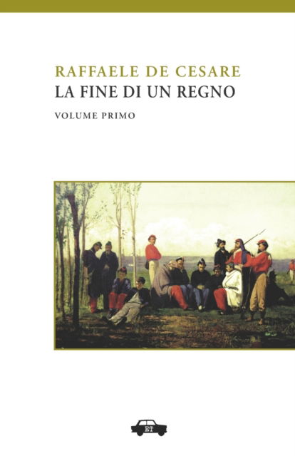 Cover for Raffaele De Cesare · La fine di un regno. Vol. I (Paperback Book) (2016)