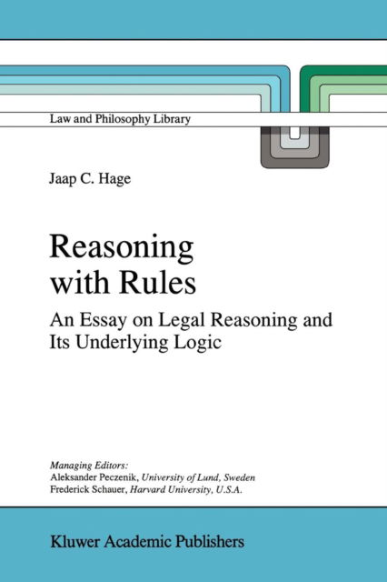 Cover for Jaap Hage · Reasoning with Rules: An Essay on Legal Reasoning and Its Underlying Logic - Law and Philosophy Library (Paperback Book) [Softcover reprint of hardcover 1st ed. 1997 edition] (2010)