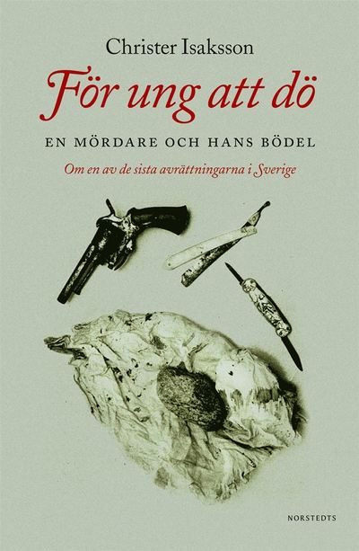 Cover for Christer Isaksson · För ung att dö : en mördare och hans bödel - om en av de sista avrättningarna i Sverige (ePUB) (2021)