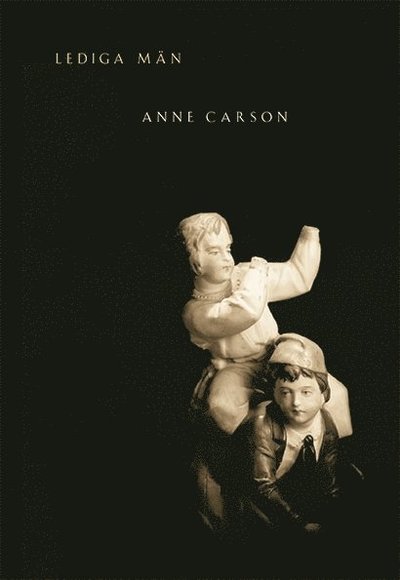 Cover for Anne Carson · Lediga män (Bok) (2020)