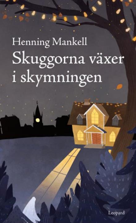 Cover for Henning Mankell · Skuggorna växer i skymningen (Hardcover Book) (2016)