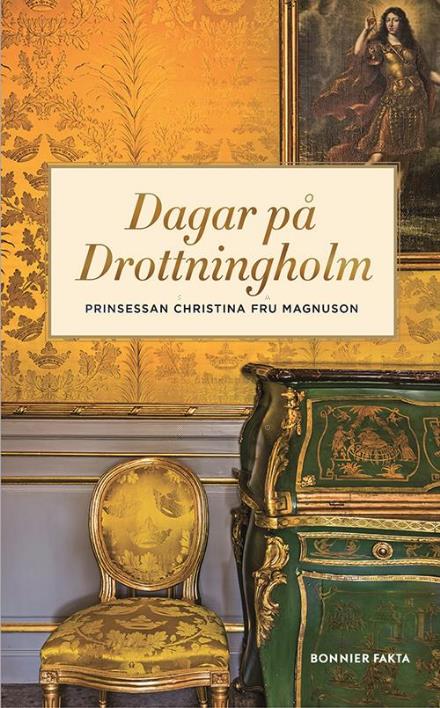 Cover for Prinsessan Christina Fru Magnuson · Dagar på Drottningholm (Hardcover Book) (2016)