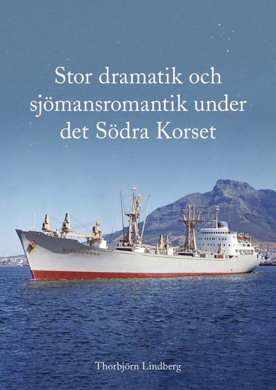 Cover for Thorbjörn Lindberg · Stor dramatik och sjömansromantik under det Södra Korset (Paperback Book) (2021)