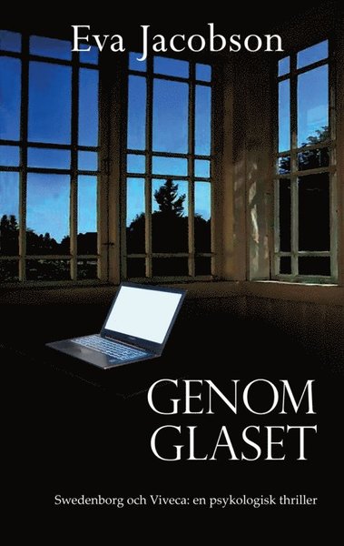 Cover for Eva Jacobson · Genom Glaset - Swedenborg och Viveca: en psykologisk thriller (Bok) (2016)