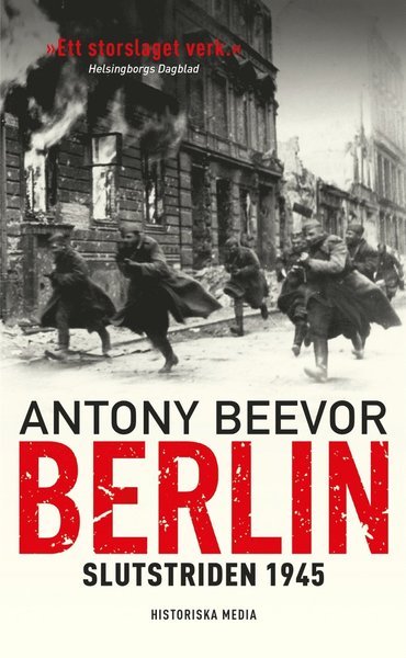 Berlin : slutstriden 1945 - Antony Beevor - Boeken - Historiska Media - 9789187031731 - 22 november 2012