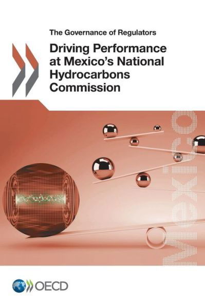 Driving performance at Mexico's National Hydrocarbons Commission - Organisation for Economic Co-operation and Development - Böcker - Organization for Economic Co-operation a - 9789264280731 - 11 september 2017