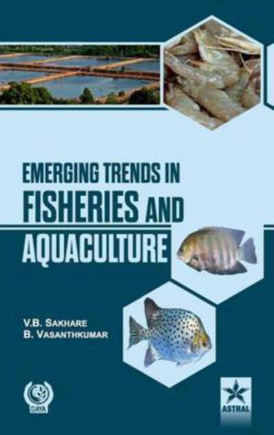 Cover for Sakhare, V B &amp; Vasanthkumar B · Emerging Trends in Fisheries and Aquaculture (Hardcover Book) (2013)