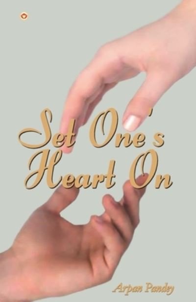 Cover for Arpan Pandey · Set One's Heart On (Pocketbok) (2019)