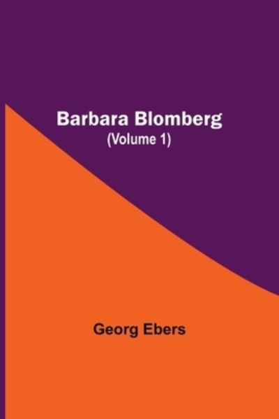 Cover for Georg Ebers · Barbara Blomberg (Volume 1) (Paperback Book) (2021)