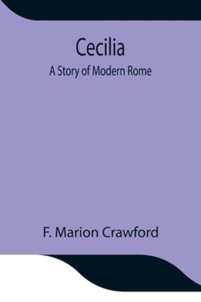 Cover for F Marion Crawford · Cecilia; A Story of Modern Rome (Pocketbok) (2021)