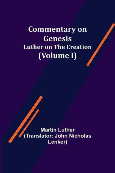 Cover for Martin Luther · Commentary on Genesis, ; Luther on the Creation (Paperback Bog) (2021)