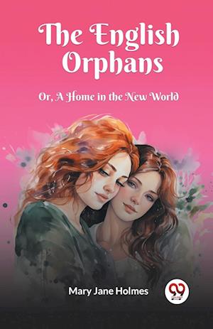 Cover for Mary Jane Holmes · The English OrphansOr, A Home in the New World (Edition2023) (Taschenbuch) (2024)