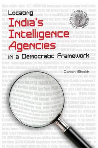 Cover for Danish Sheikh · Locating India's Intelligence Agencies in a Democratic Framework (Pocketbok) (2011)