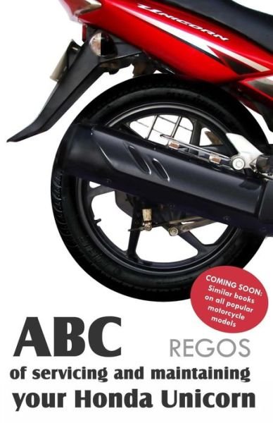 Cover for Regos · Abc of Servicing and Maintaining Your Honda Unicorn (Paperback Book) (2012)