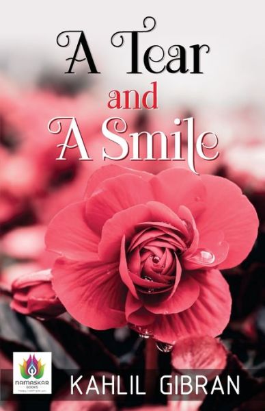 A Tear and A Smile - Kahlil Gibran - Livres - Namaskar Books - 9789390600731 - 10 août 2021