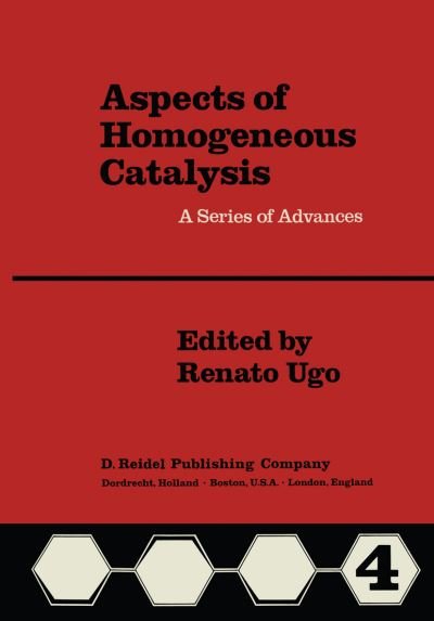 Cover for R Ugo · Aspects of Homogeneous Catalysis: Vol. IV - Aspects of Homogeneous Catalysis (Pocketbok) [Softcover reprint of the original 1st ed. 1981 edition] (2011)