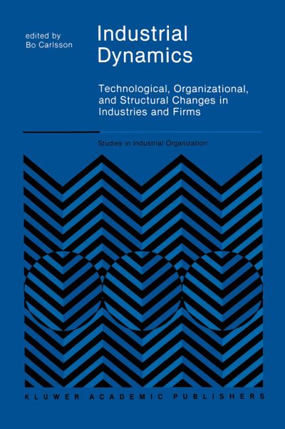 Cover for B Carlsson · Industrial Dynamics: Technological, Organizational, and Structural Changes in Industries and Firms - Studies in Industrial Organization (Paperback Book) [Softcover reprint of the original 1st ed. 1989 edition] (2011)