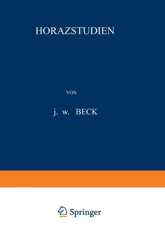 Horazstudien - J W Beck - Books - Springer - 9789401184731 - 1907