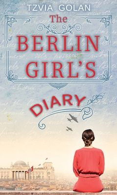 The Berlin Girl's Diary - Tzvia Golan - Bøger - Valcal Software Ltd - 9789655752731 - 7. februar 2022