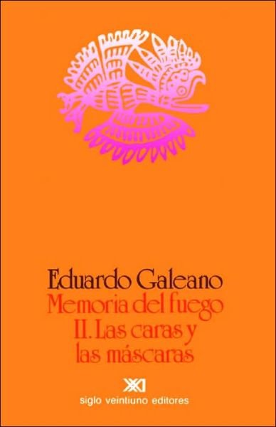 Cover for Eduardo H Galeano · Memoria del Fuego 2. Las Caras y Las Mascaras (Paperback Book) [20th edition] (1999)
