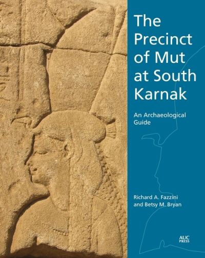 Cover for Bryan, Betsy M. (Johns Hopkins University, USA) · The Precinct of Mut at South Karnak: An Archaeological Guide (Paperback Book) (2021)