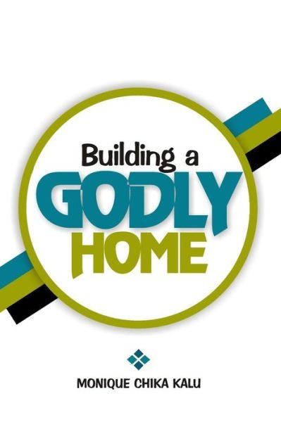 Cover for Monique Chika Kalu · Building a Godly Home (Pocketbok) (2016)