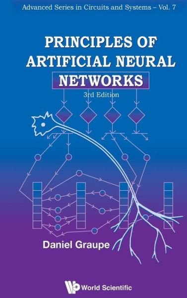 Cover for Graupe, Daniel (-) · Principles Of Artificial Neural Networks (3rd Edition) - Advanced Series In Circuits And Systems (Innbunden bok) [3 Revised edition] (2013)