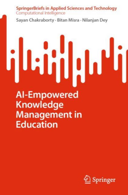 Cover for Sayan Chakraborty · AI-Empowered Knowledge Management in Education - SpringerBriefs in Applied Sciences and Technology (Paperback Book) [2024 edition] (2024)