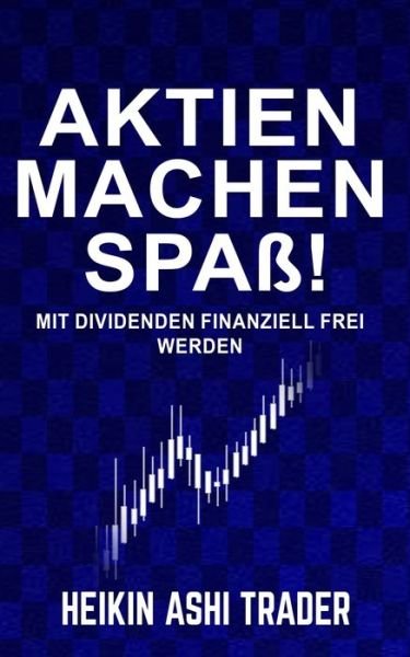Cover for Heikin Ashi Trader · Aktien machen Spass! (Paperback Book) (2020)