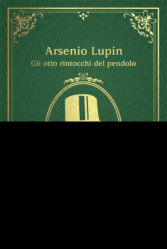 Cover for Maurice Leblanc · Gli Otto Rintocchi Del Pendolo. Arsenio Lupin (Book)