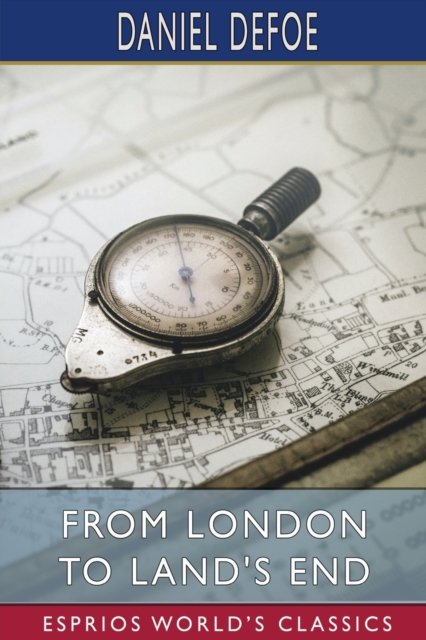 Cover for Daniel Defoe · From London to Land's End (Esprios Classics) (Taschenbuch) (2024)