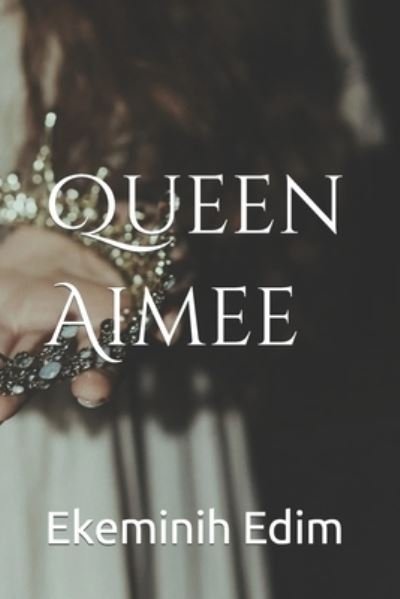 Cover for Ekeminih Edim · Queen Aimee (Buch) (2022)