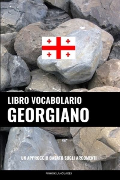 Cover for Languages Pinhok Languages · Libro Vocabolario Georgiano: Un Approccio Basato sugli Argomenti (Paperback Book) (2022)