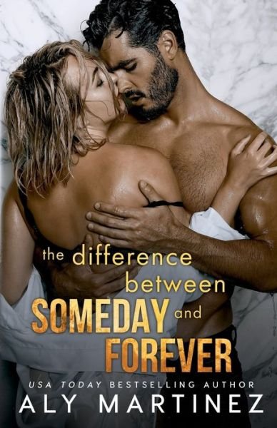 Cover for Aly Martinez · The Difference Between Someday and Forever (Paperback Bog) (2022)