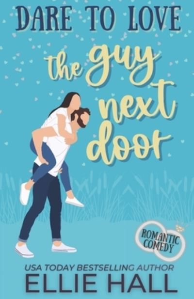 Cover for Ellie Hall · Dare to Love the Guy Next Door: Romantic Comedy (Paperback Book) (2021)